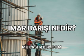 İmar Barışı Nedir?