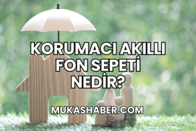 Korumacı Akıllı Fon Sepeti Nedir?