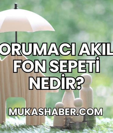 Korumacı Akıllı Fon Sepeti Nedir?