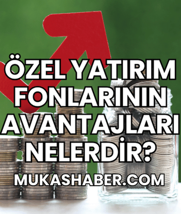 Özel Yatırım Fonlarının Avantajları Nelerdir?