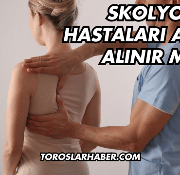 Skolyoz Hastaları Askere Alınır mı?