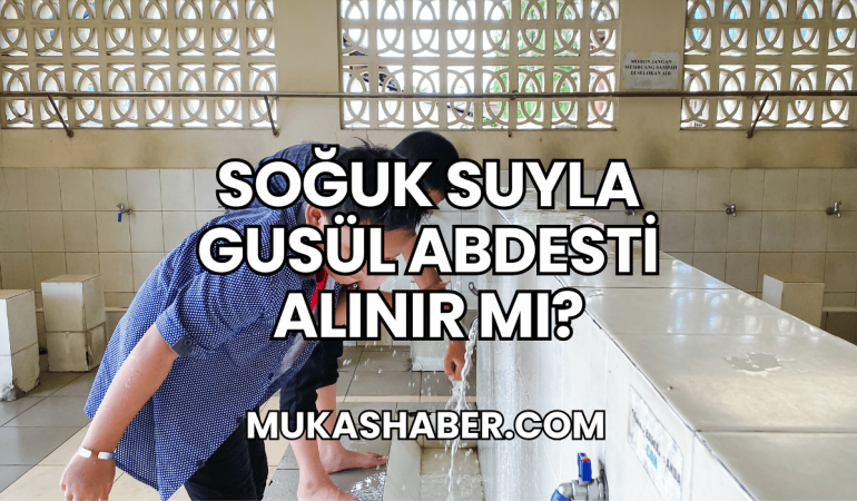 Soğuk Suyla Gusül Abdesti Alınır Mı?