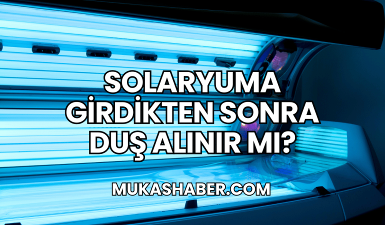 Solaryuma Girdikten Sonra Duş Alınır mı?