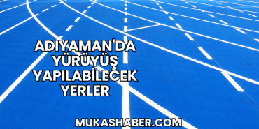 Adıyaman'da Yürüyüş Yapılabilecek Yerler