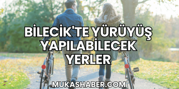 Bilecik'te Yürüyüş Yapılabilecek Yerler