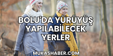 Bolu'da Yürüyüş Yapılabilecek Yerler