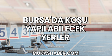 Bursa'da Koşu Yapılabilecek Yerler