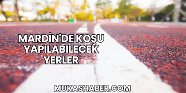 Mardin'de Koşu Yapılabilecek Yerler