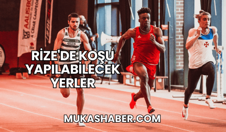 Rize'de Koşu Yapılabilecek Yerler