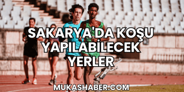 Sakarya'da Koşu Yapılabilecek Yerler