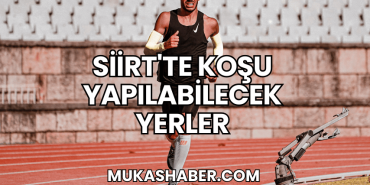 Siirt'te Koşu Yapılabilecek Yerler