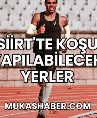 Siirt'te Koşu Yapılabilecek Yerler