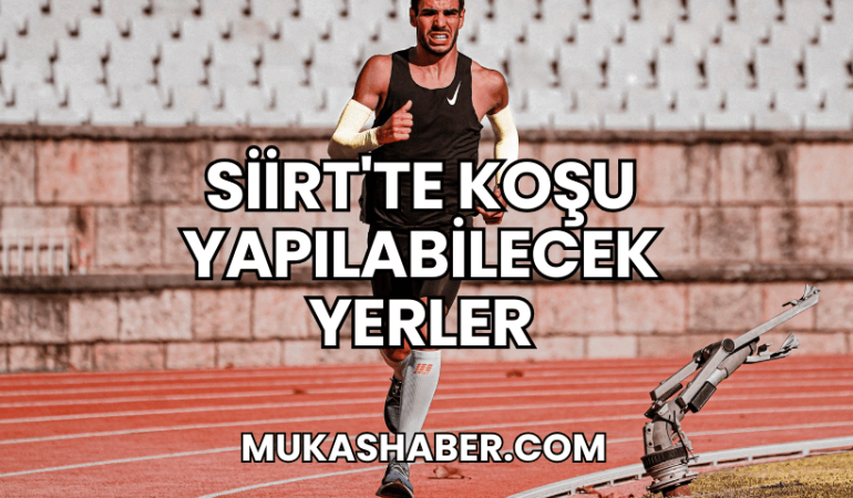 Siirt'te Koşu Yapılabilecek Yerler