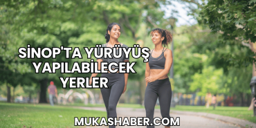 Sinop'ta Yürüyüş Yapılabilecek Yerler