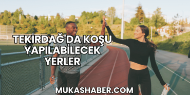 Tekirdağ'da Koşu Yapılabilecek Yerler