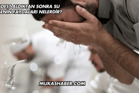 Abdest Aldıktan Sonra Su İçmenin Faydaları Nelerdir?
