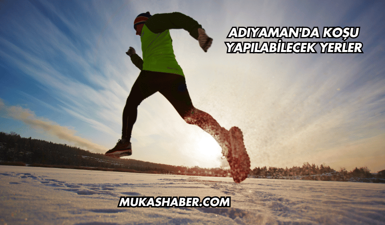 Adıyaman'da Koşu Yapılabilecek Yerler