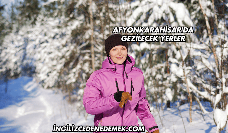 Afyonkarahisar'da Gezilecek Yerler