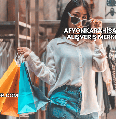 Afyonkarahisar'daki Alışveriş Merkezleri