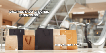 Ardahan'daki Alışveriş Merkezleri