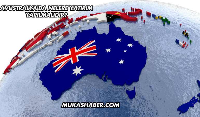 Avustralya'da Nelere Yatırım Yapılmalıdır?