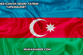 Azerbaycan'da Nelere Yatırım Yapılmalıdır?
