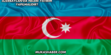 Azerbaycan'da Nelere Yatırım Yapılmalıdır?