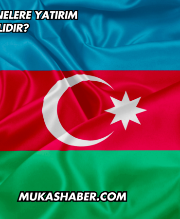 Azerbaycan'da Nelere Yatırım Yapılmalıdır?