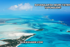 Bahamalar'da Nelere Yatırım Yapılmalıdır?