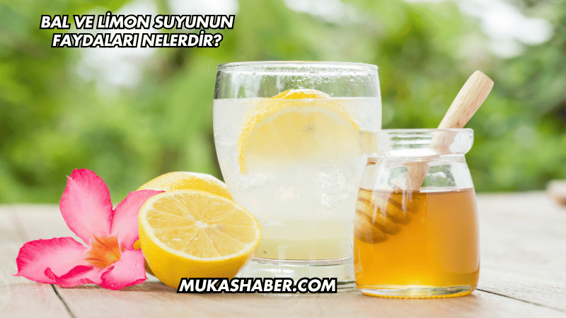 Bal ve Limon Suyunun Faydaları Nelerdir?