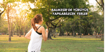 Balıkesir’de Yürüyüş Yapılabilecek Yerler
