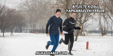Bitlis’te Koşu Yapılabilecek Yerler