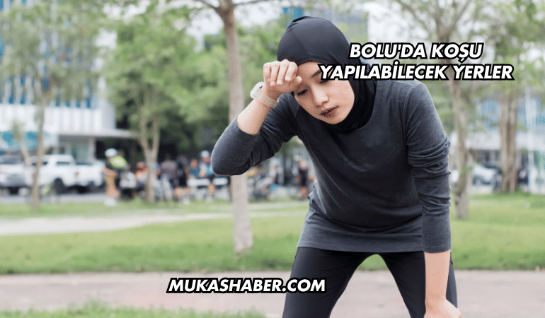 Bolu'da Koşu Yapılabilecek Yerler