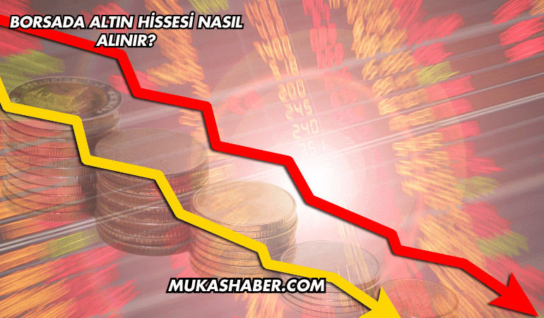 Borsada Altın Hissesi Nasıl Alınır?
