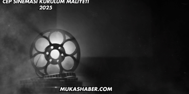 Cep Sineması Kurulum Maliyeti 2025