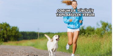 Çorum'da Yürüyüş Yapılabilecek Yerler