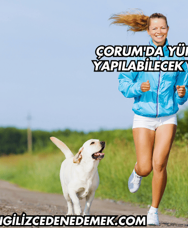 Çorum'da Yürüyüş Yapılabilecek Yerler