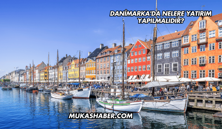 Danimarka'da Nelere Yatırım Yapılmalıdır?
