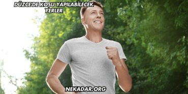 Düzce'de Koşu Yapılabilecek Yerler