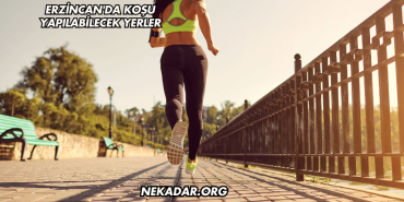 Erzincan'da Koşu Yapılabilecek Yerler