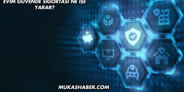 Evim Güvende Sigortası Ne İşe Yarar?