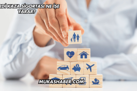 Ferdi Kaza Sigortası Ne İşe Yarar?