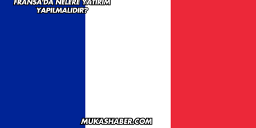 Fransa'da Nelere Yatırım Yapılmalıdır?