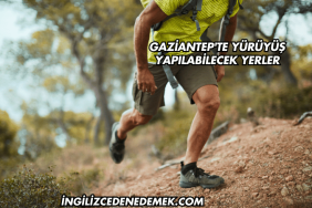 Gaziantep'te Yürüyüş Yapılabilecek Yerler