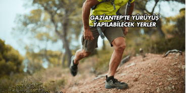 Gaziantep'te Yürüyüş Yapılabilecek Yerler
