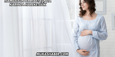 Hamileliğin İlk Haftasında Karında Hareketlilik