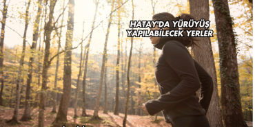 Hatay'da Yürüyüş Yapılabilecek Yerler