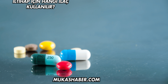 İltihap İçin Hangi İlaç Kullanılır?