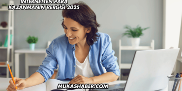 İnternetten Para Kazanmanın Vergisi 2025