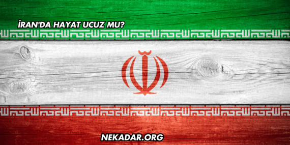 İran'da Hayat Ucuz mu?